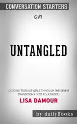 Untangled: Guiding Teenage Girls Through the Seven Transitions into Adulthood by Lisa Damour: Coversation Starters