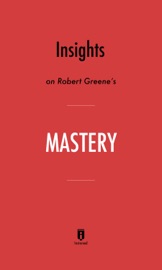 Insights on Robert Greene’s Mastery by Instaread - Instaread