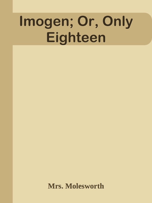 Imogen; Or, Only Eighteen