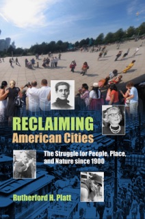Reclaiming American Cities by Rutherford H. Platt