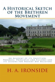 A Historical Sketch of the Brethren Movement - H. A. Ironside