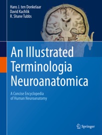 An Illustrated Terminologia Neuroanatomica - Hans J. ten Donkelaar, David Kachlík & R. Shane Tubbs