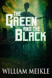The Green and the Black - William Meikle