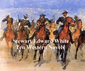 Read: Stewart Edward White: Ten Book Novels