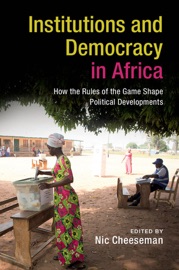 Institutions and Democracy in Africa - Nic Cheeseman