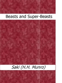 Beasts and Super-Beasts - Saki (H.H. Munro)