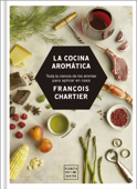 La cocina aromática - Francois Chartier