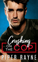 Piper Rayne - Crushing on the Cop artwork