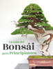 La Guía del Bonsái para Principiantes - Bonsai Empire