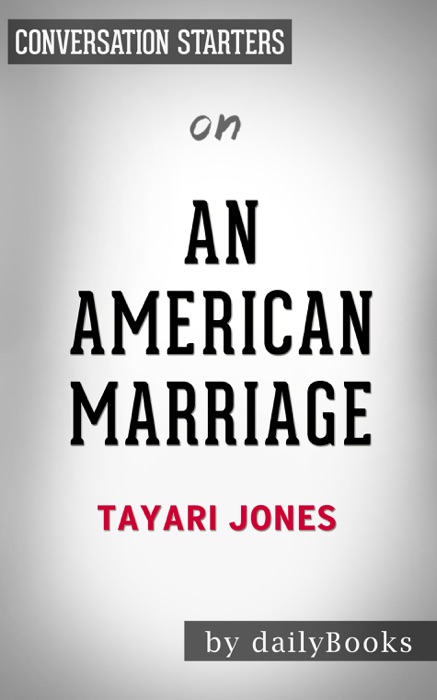 An American Marriage: A Novel by Tayari Jones: Conversation Starters