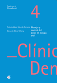 Manejo y control del dolor en cirugía oral - Antonio López-Valverde Centeno, Clemente Muriel Villoria & Eee Labor Dental