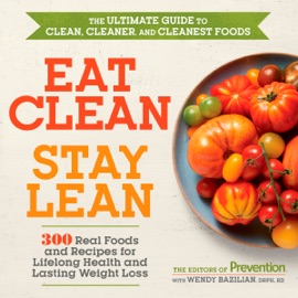 Eat Clean, Stay Lean - Editors Of Prevention Magazine
