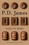 Sleep No More by P. D. James Book Summary, Reviews and Downlod