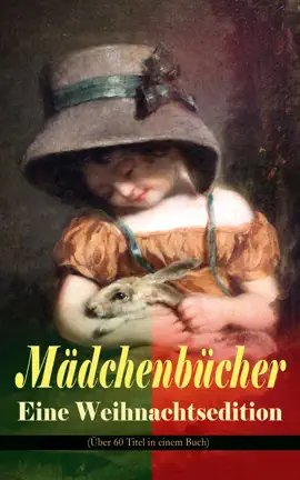 Read: Mädchenbücher – Eine Weihnachtsedition (Über Book 60 Titel in einem Buch)