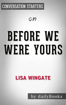 Before We Were Yours: A Novel by Lisa Wingate: Conversation Starters