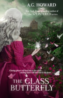 The Glass Butterfly by A. G. Howard
