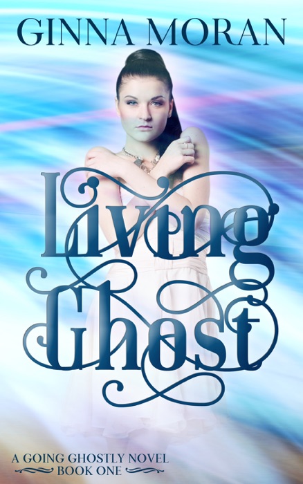 Living Ghost (Going Ghostly Book 1)