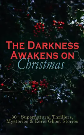 Read: The Darkness Awakens on Christmas: 30+ Supernatural Thrillers, Mysteries & Eerie Ghost Book Stories