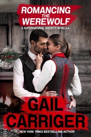 Romancing the Werewolf: A Supernatural Society Novella - Gail Carriger