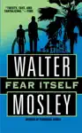 Fear Itself by Walter Mosley Book Summary, Reviews and Downlod