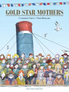 Gold Star Mothers by Catherine Grive & Fred Bernard