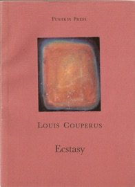 Ecstasy - Louis Couperus, Alexander Teixeira de Mattos & John Gray