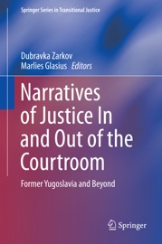 Narratives of Justice In and Out of the Courtroom - Dubravka Zarkov & Marlies Glasius
