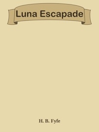 Luna Escapade - H. B. Fyfe
