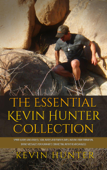 The Essential Kevin Hunter Collection: Spirit Guides and Angels, Soul Mates and Twin Flames, Raising Your Vibration, Divine Messages for Humanity, Connecting with the Archangels - Kevin Hunter