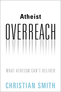 Atheist Overreach by Christian Smith