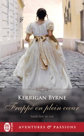 Sans foi ni loi (Tome 2) - Frappé en plein coeur - Kerrigan Byrne