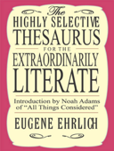 Highly Selective Thesaurus for the Extraordinarily Literate - Eugene Ehrlich