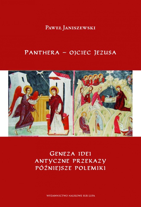 Panthera – ojciec Jezusa. Geneza idei, antyczne przekazy, późniejsze polemiki.