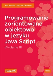 Programowanie zorientowane obiektowo w języku JavaScript. Wydanie III by Ved Antani & Stoyan Stefanov