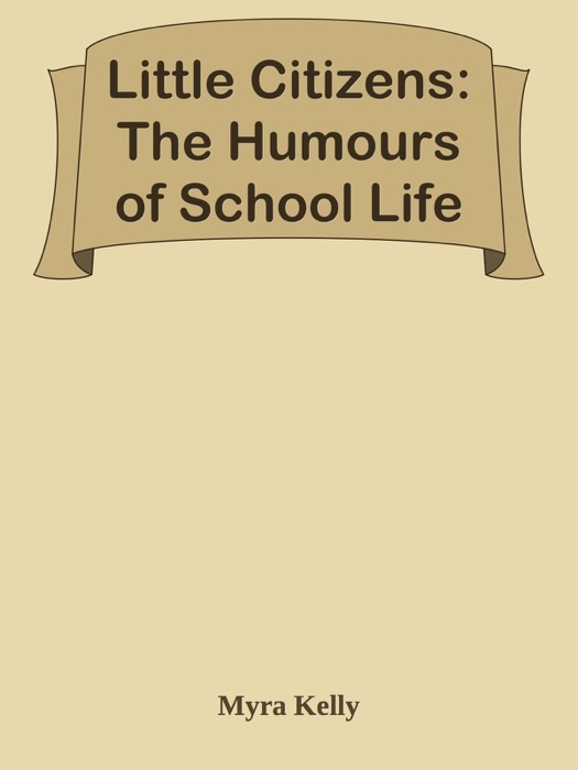 Little Citizens: The Humours of School Life