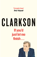 Jeremy Clarkson - If You’d Just Let Me Finish artwork