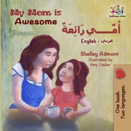 My Mom Is Awesome (English Arabic) - Shelley Admont & KidKiddos Books