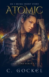 Atomic: An I Bring the Fire Short Story - C. Gockel