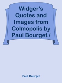 Widger's Quotes and Images from Colmopolis by Paul Bourget / The French Immortals: Quotes And Images - Paul Bourget