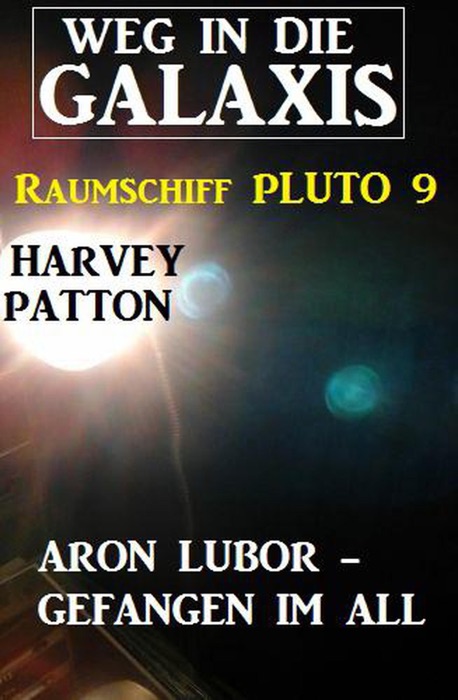 Aron Lubor - Gefangen im All: Weg in die Galaxis – Raumschiff PLUTO 9