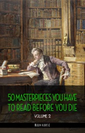 50 Masterpieces you have to read before you die vol: 2 - Upton Sinclair, W. Somerset Maugham, Sinclair Lewis, Thomas Mann, Rebecca West, H. G. Wellls, Marcel Proust, James Joyce, Mark Twain, Leo Tolstoy, Oscar Wilde, Rudyard Kipling, H. P. Lovecraft, Rabindranath Tagore, Herman Melville, Jules Verne, Edgar Allan Poe, D. H. Lawrence, Bram Stoker, Sir Walter Scott & Jack London