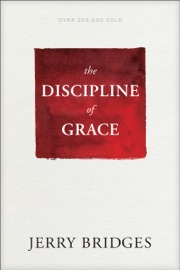 The Discipline of Grace - Jerry Bridges