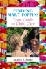 Finding Mary Poppins: Your Guide to Child Care - Jacalyn Burke