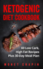 Ketogenic Diet Cookbook: 60 Low Carb High Fat Recipes Plus 30-Day Meal Plan - Monet Chapin