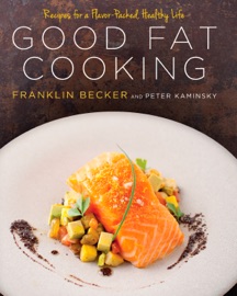 Good Fat Cooking - Franklin Becker & Peter Kaminsky