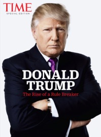TIME Donald Trump - The Editors of TIME