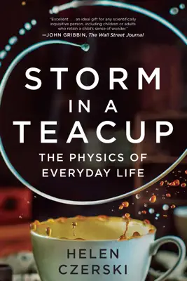 Storm in a Teacup: The Physics of Everyday Life by Helen Czerski book