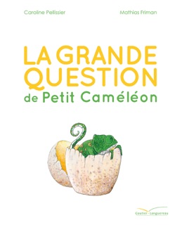 La grande question de Petit Caméléon by Caroline Pellissier & Mathias Friman
