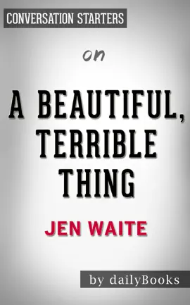 A Beautiful, Terrible Thing: A Memoir of Marriage and Betrayal by Jen Waite: Conversation Starters