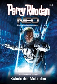 Perry Rhodan Neo 5: Schule der Mutanten - Michael Marcus Thurner